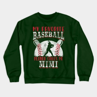 My Favorite Baseball Player Calls Me Mimi Baseball Mimi Mother's Day Funny Cool Quote Saying Crewneck Sweatshirt